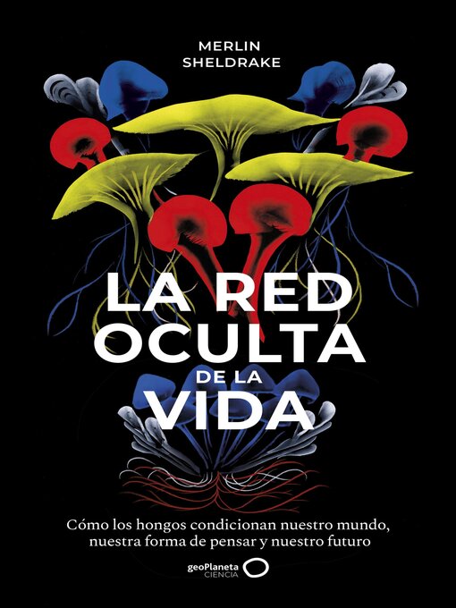 Title details for La red oculta de la vida by Merlin Sheldrake - Available